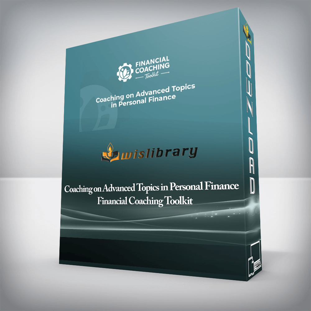Coaching on Advanced Topics in Personal Finance Financial Coaching Toolkit