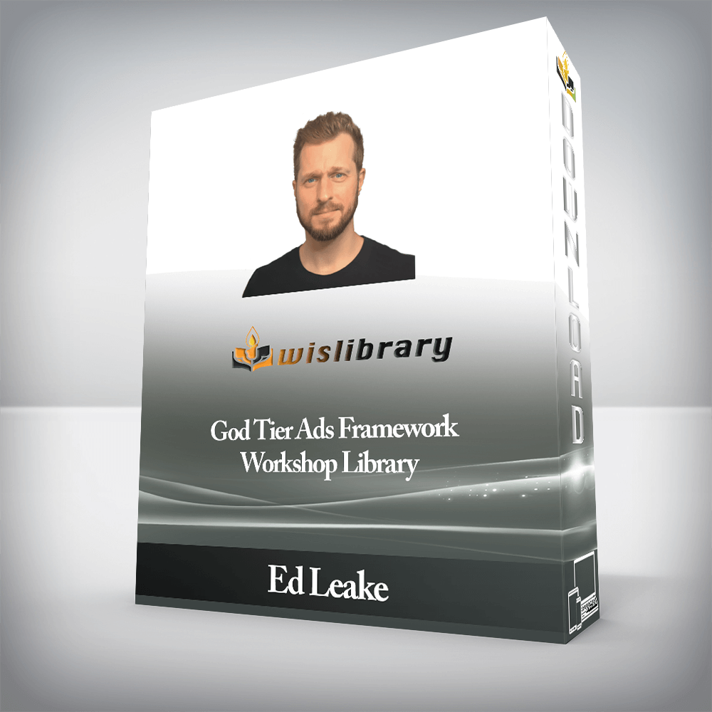 Ed Leake - God Tier Ads Framework + Workshop Library