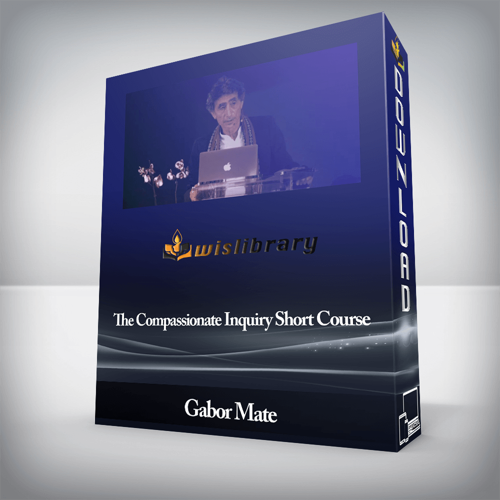 Gabor Mate - The Compassionate Inquiry Short Course