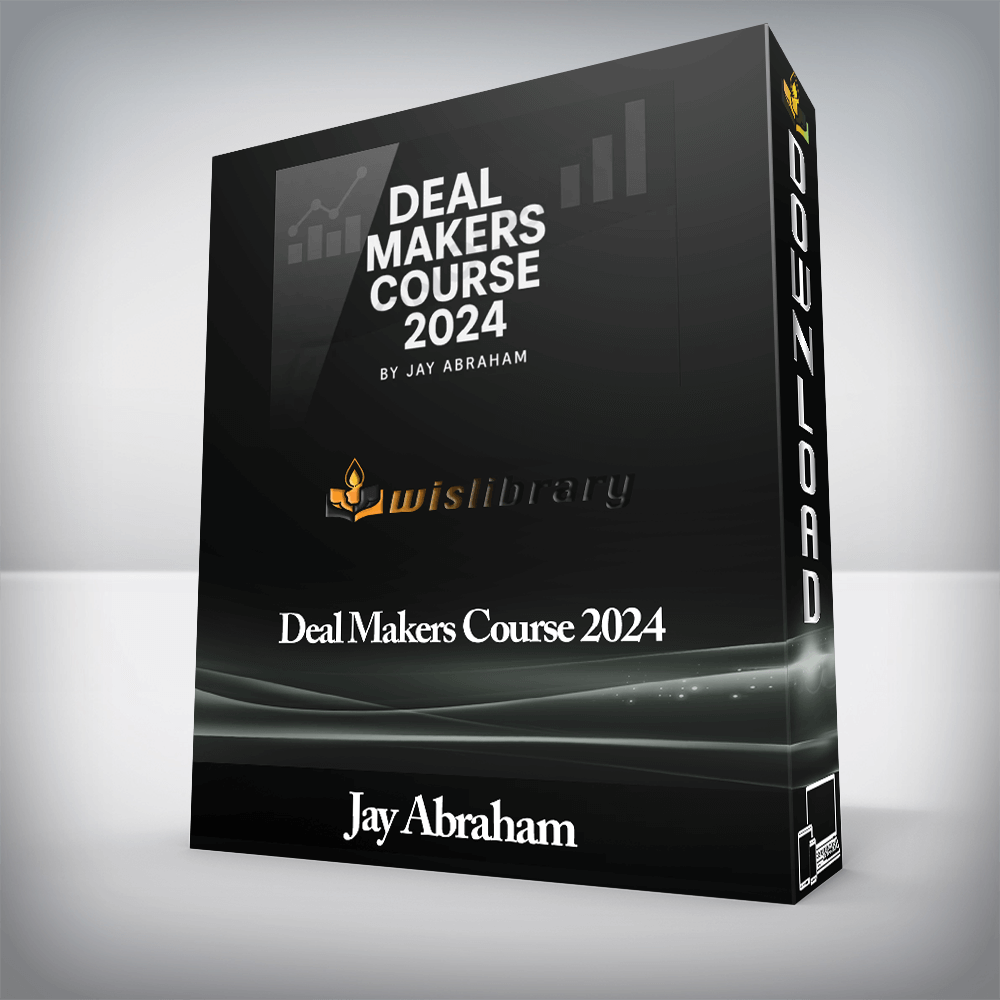 Jay Abraham - Deal Makers Course 2024
