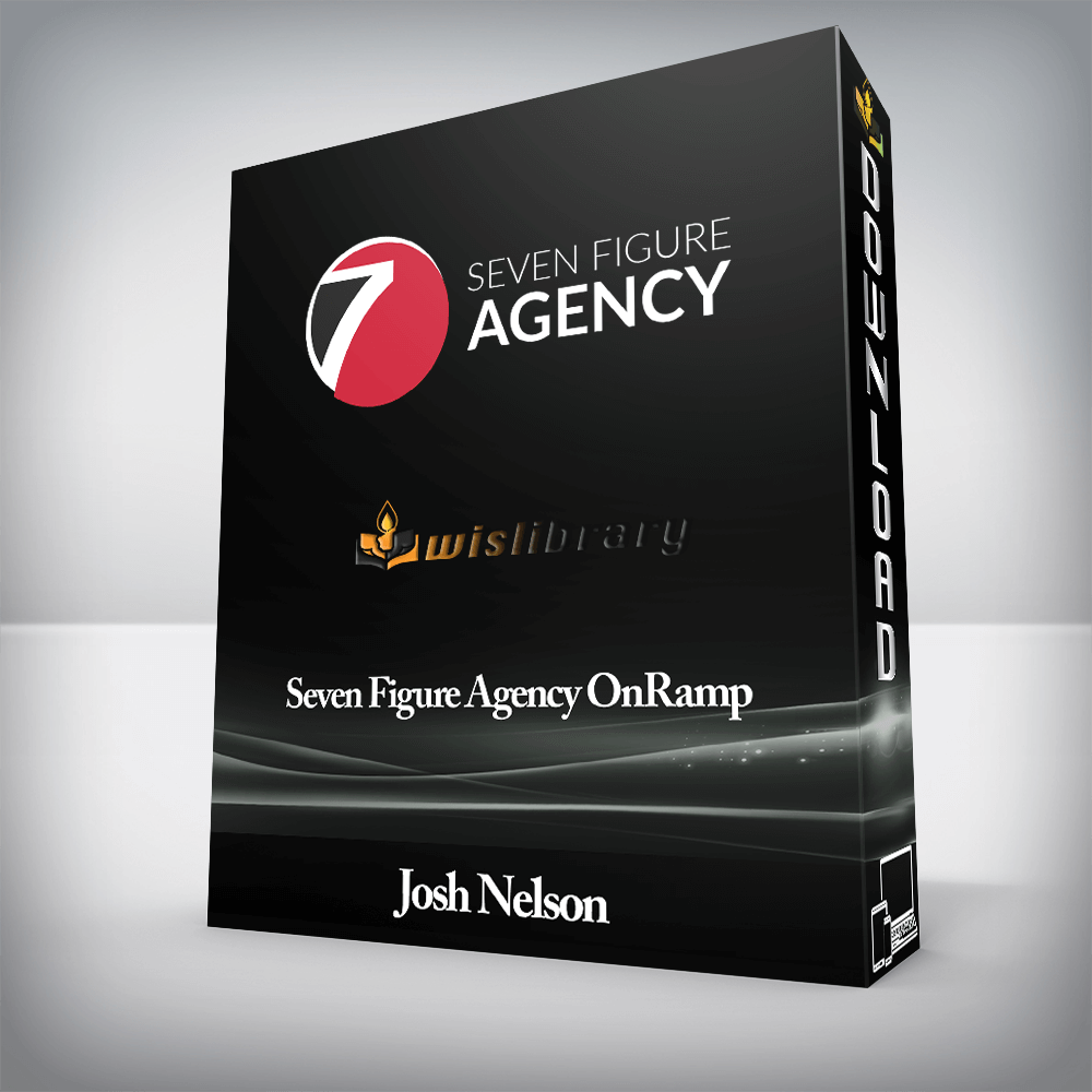 Josh Nelson - Seven Figure Agency OnRamp