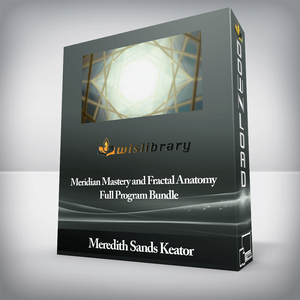 Meredith Sands Keator - Meridian Mastery and Fractal Anatomy Full Program Bundle