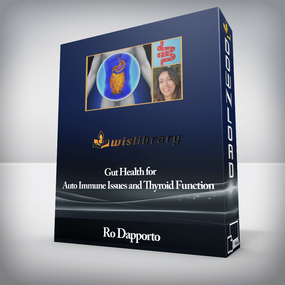 Ro Dapporto - Gut Health for Auto Immune Issues and Thyroid Function