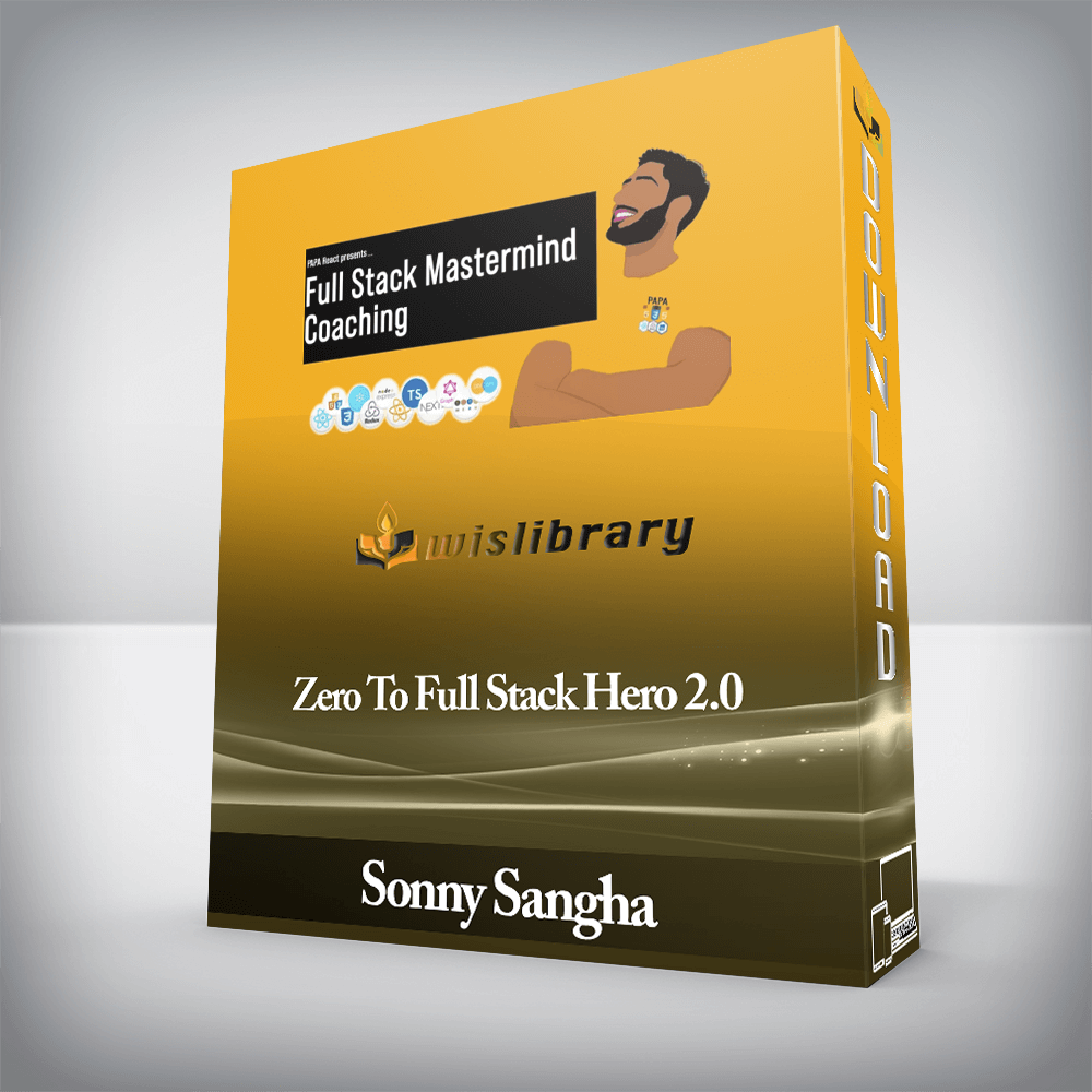 Sonny Sangha - Zero To Full Stack Hero 2.0