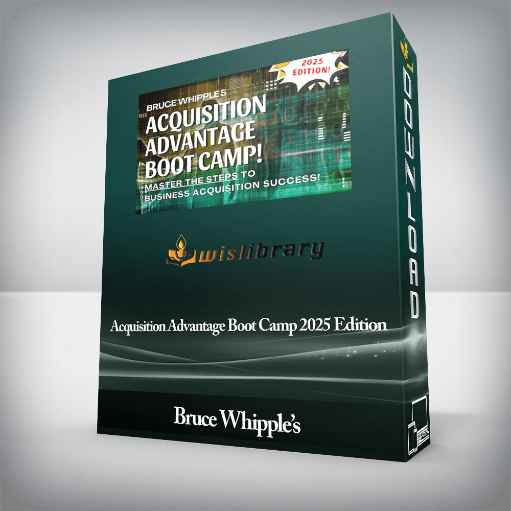 Bruce Whipple’s Acquisition Advantage Boot Camp 2025 Edition
