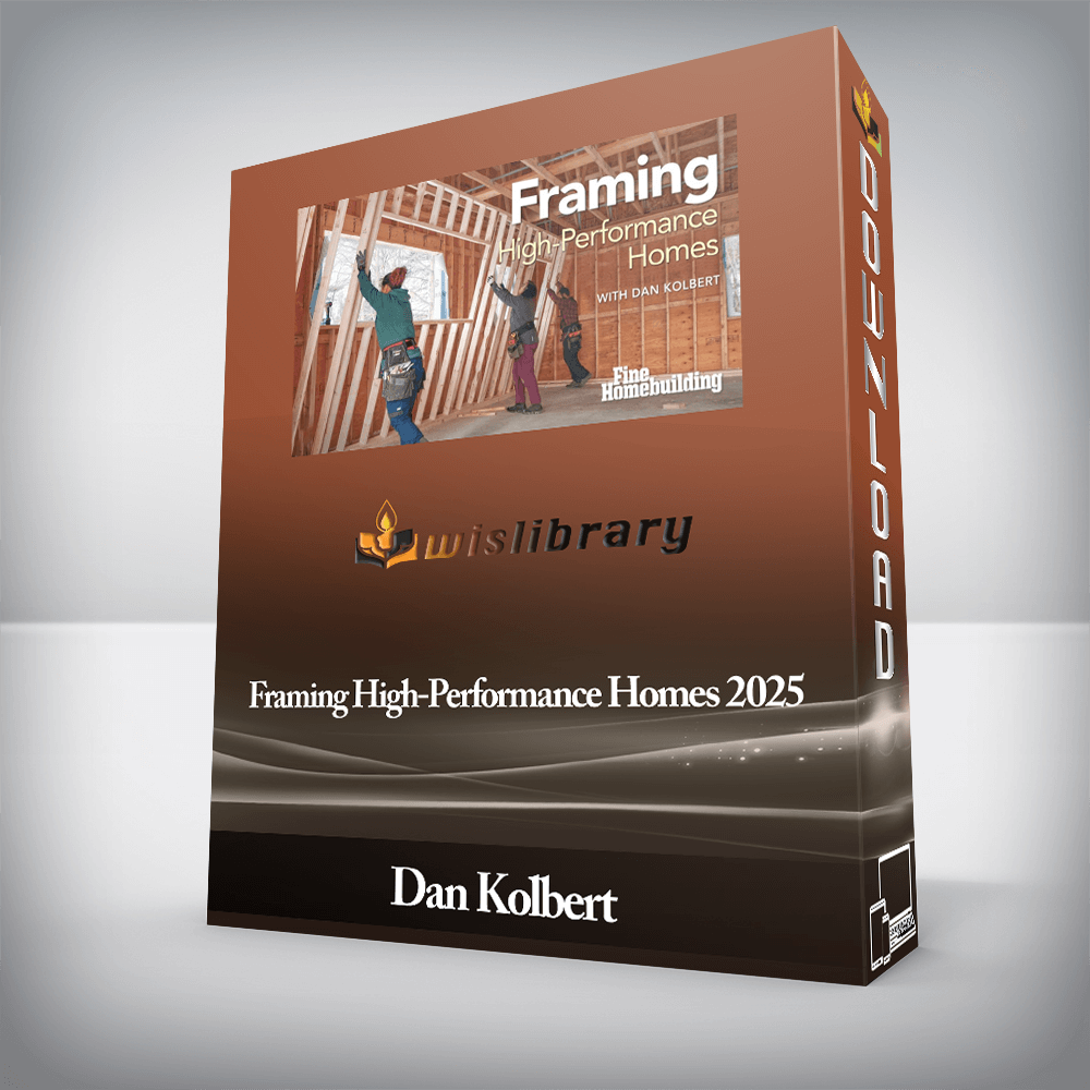 Dan Kolbert - Framing High-Performance Homes 2025