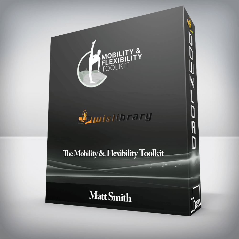 Matt Smith - The Mobility & Flexibility Toolkit