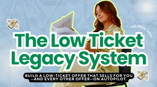 Melanie Aubert - The Low Ticket Legacy System