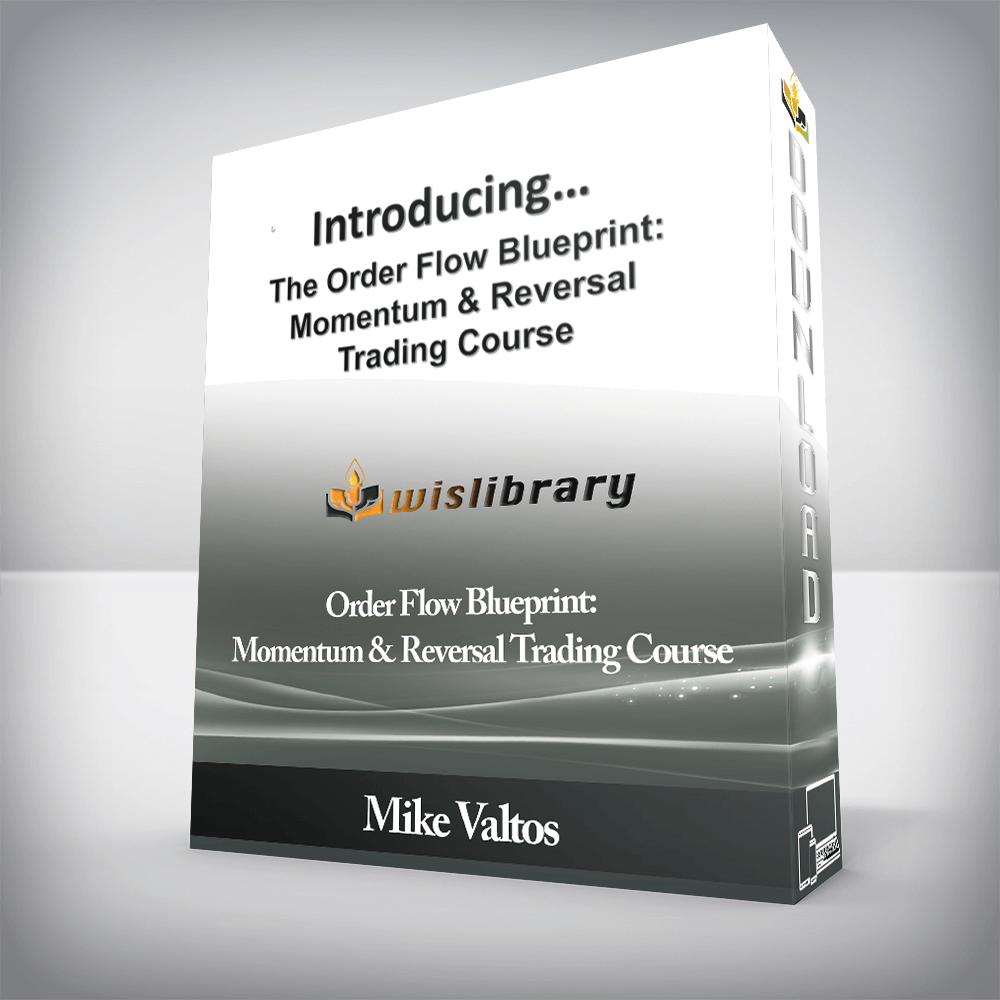 Mike Valtos - Order Flow Blueprint: Momentum & Reversal Trading Course