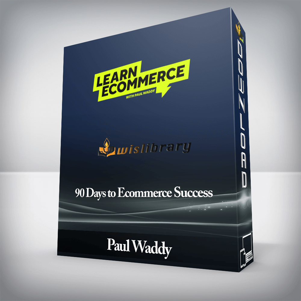 Paul Waddy - 90 Days to Ecommerce Success