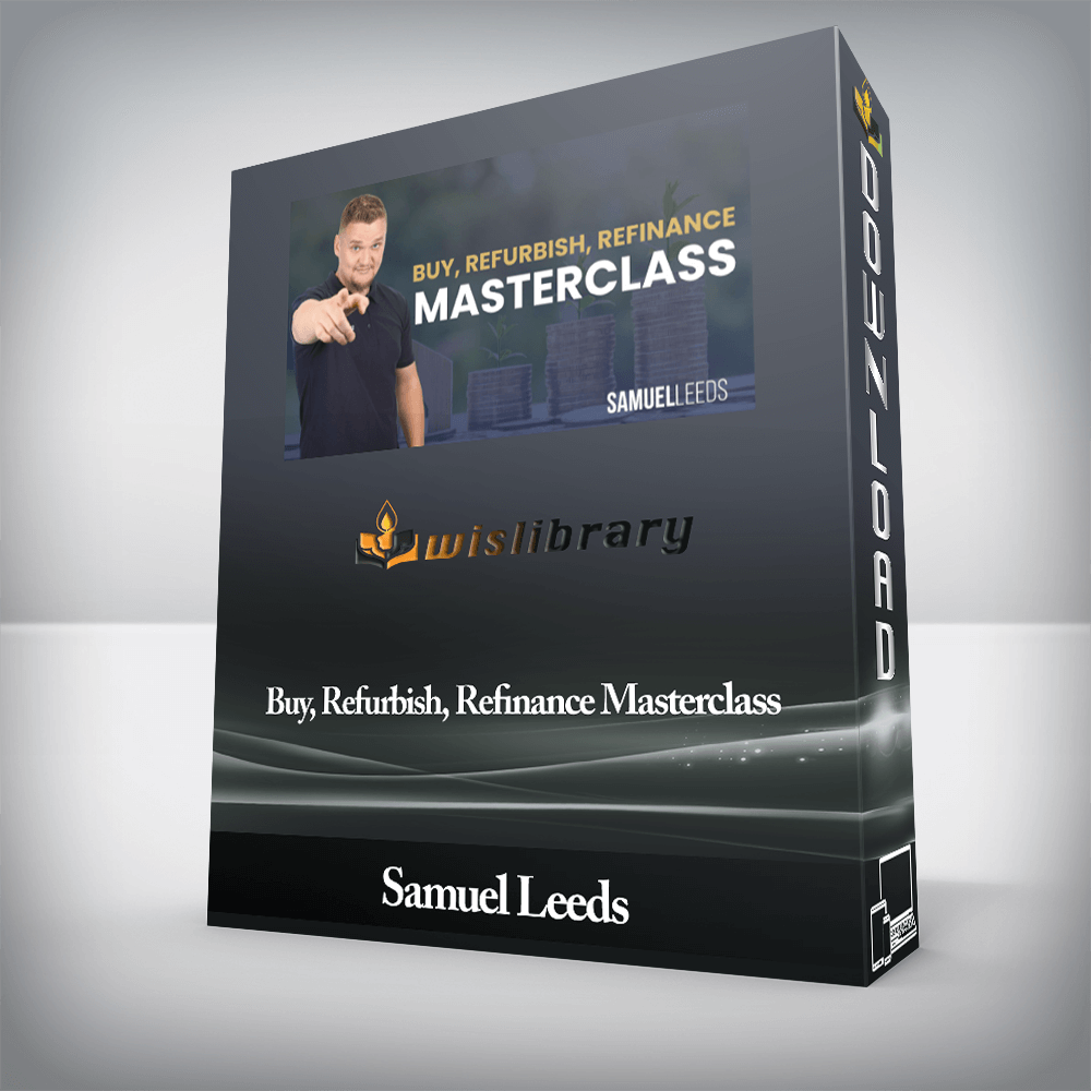 Samuel Leeds - Buy, Refurbish, Refinance Masterclass