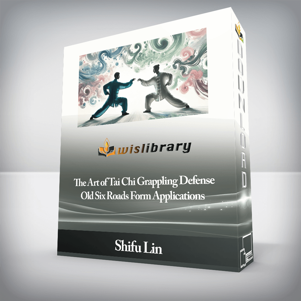 Shifu Lin - The Art of Tai Chi Grappling Defense - Old Six Roads Form Applications