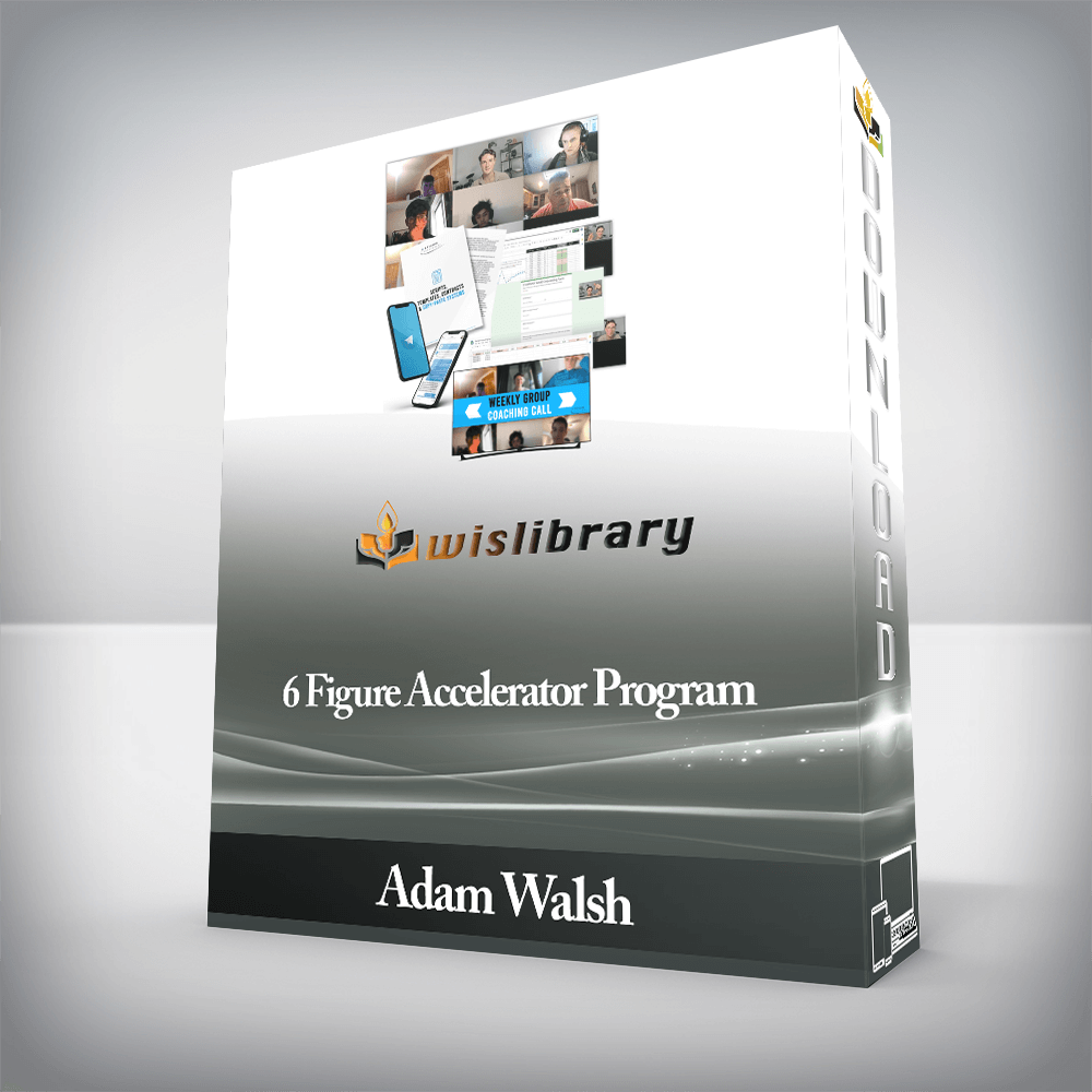 Adam Walsh - 6 Figure Accelerator Program