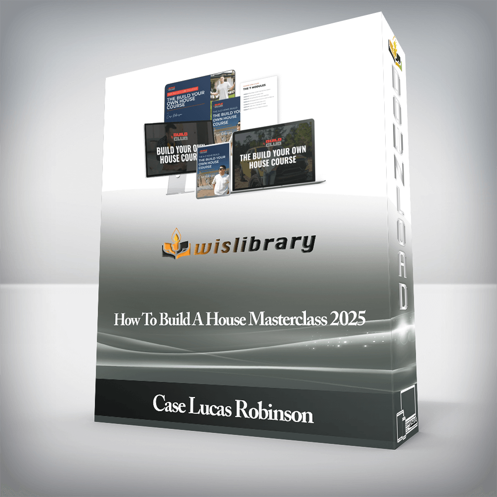 Case Lucas Robinson - How To Build A House Masterclass 2025
