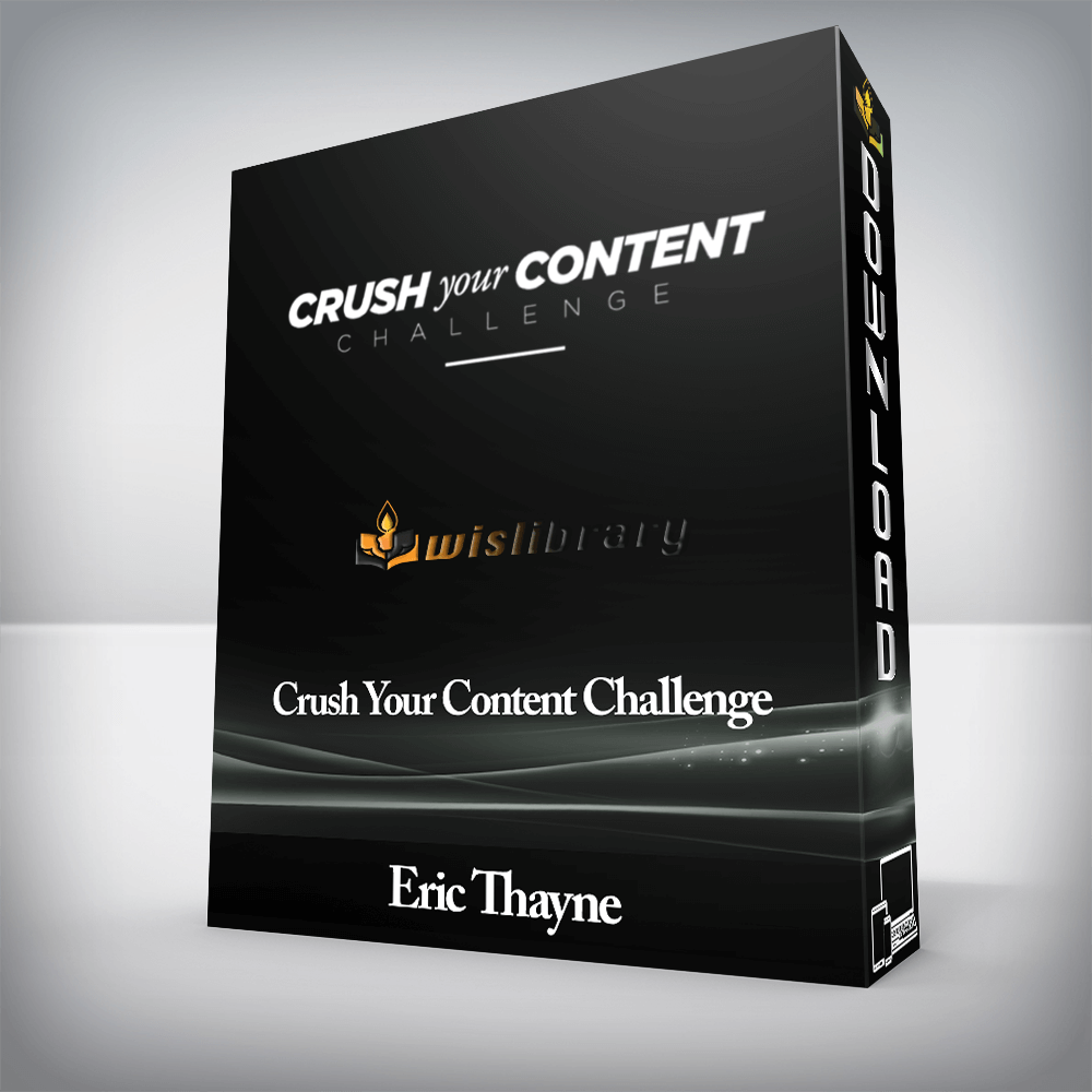 Eric Thayne - Crush Your Content Challenge