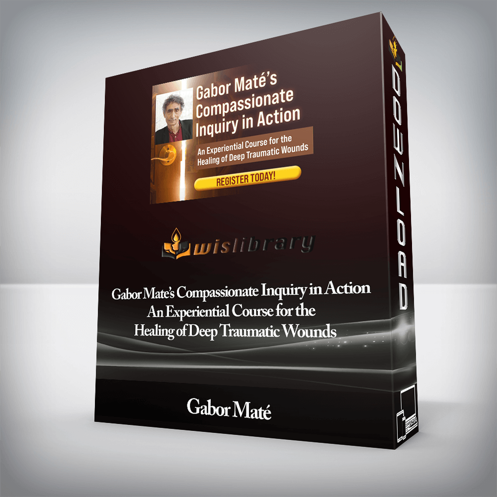 Gabor Maté - PESI - Gabor Mate’s Compassionate Inquiry in Action - An Experiential Course for the Healing of Deep Traumatic Wounds