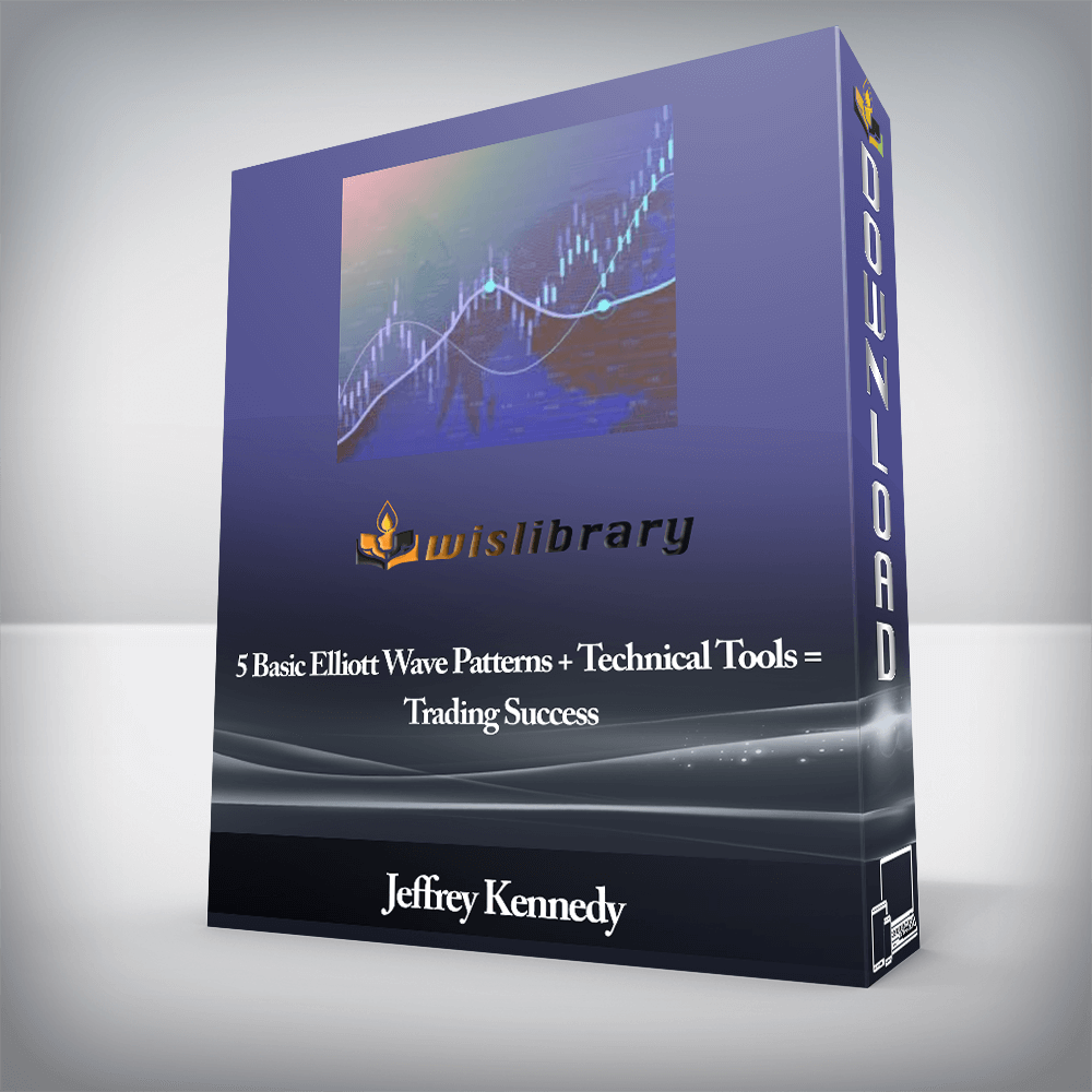Jeffrey Kennedy - 5 Basic Elliott Wave Patterns + Technical Tools = Trading Success