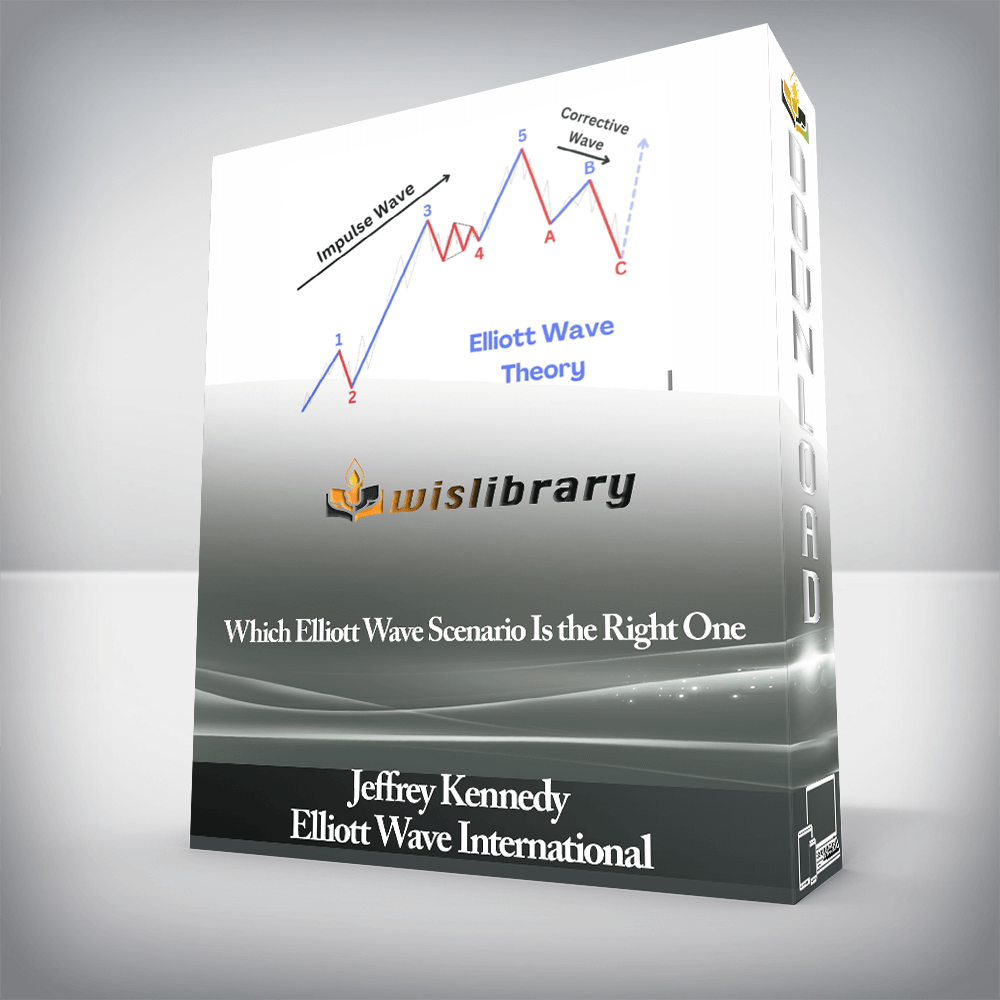 Jeffrey Kennedy Elliott Wave International - Which Elliott Wave Scenario Is the Right One
