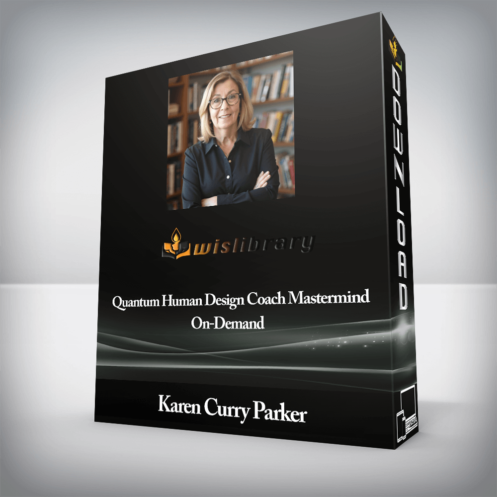 Karen Curry Parker - Quantum Human Design Coach Mastermind - On-Demand