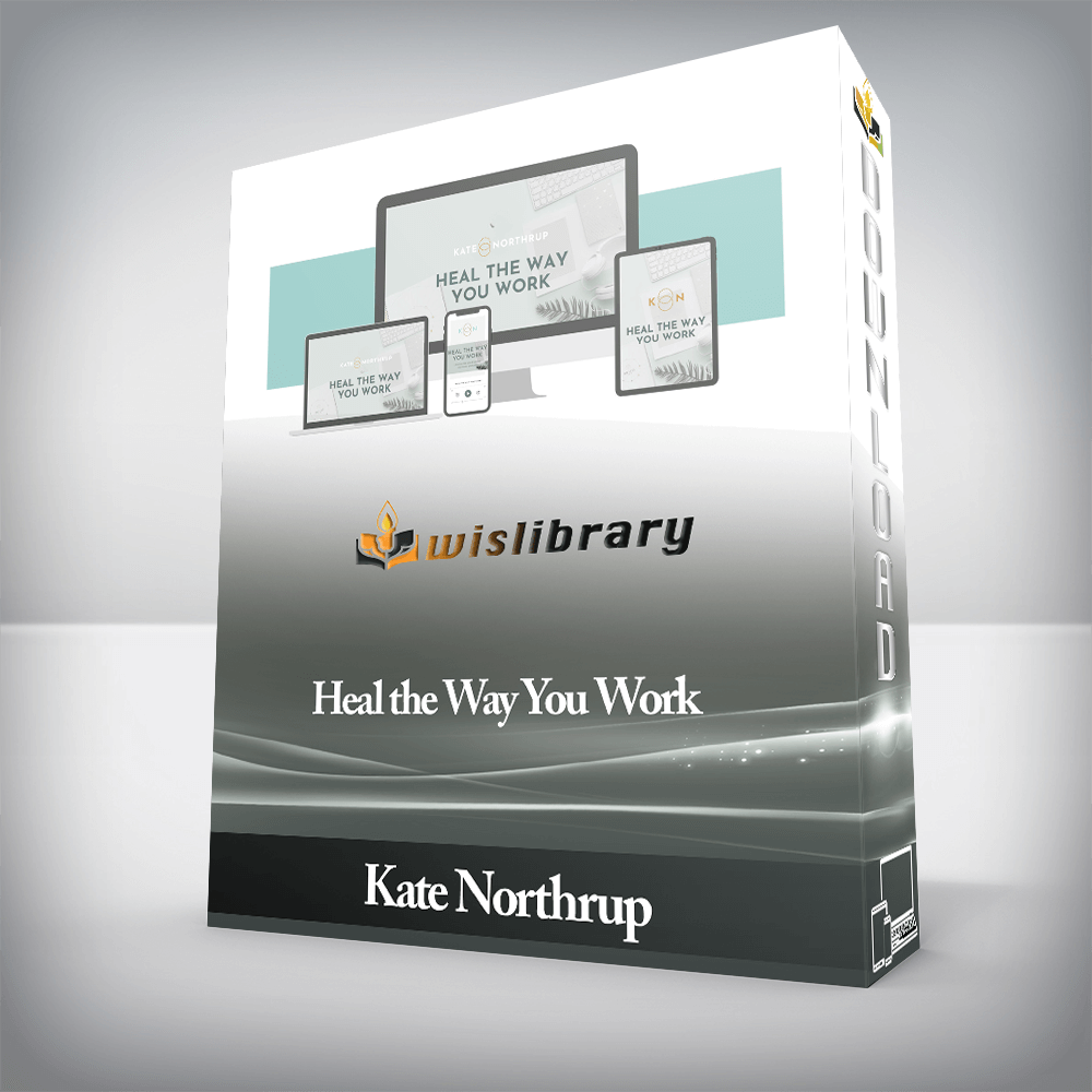 Kate Northrup - Heal the Way You Work