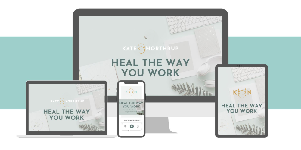 Kate Northrup - Heal the Way You Work