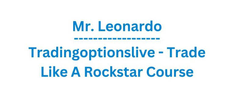 Mr. Leonardo - Trade Like A Rockstar Course