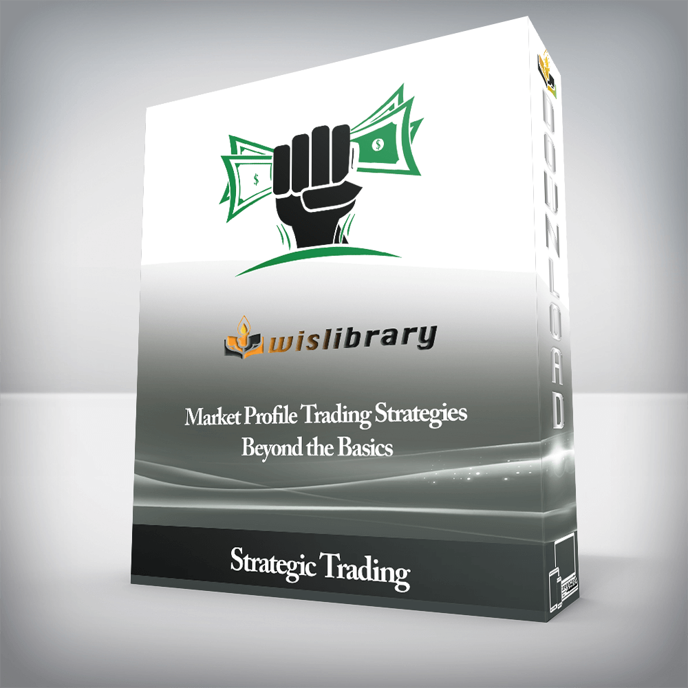 Strategic Trading - Market Profile Trading Strategies-Beyond the Basics
