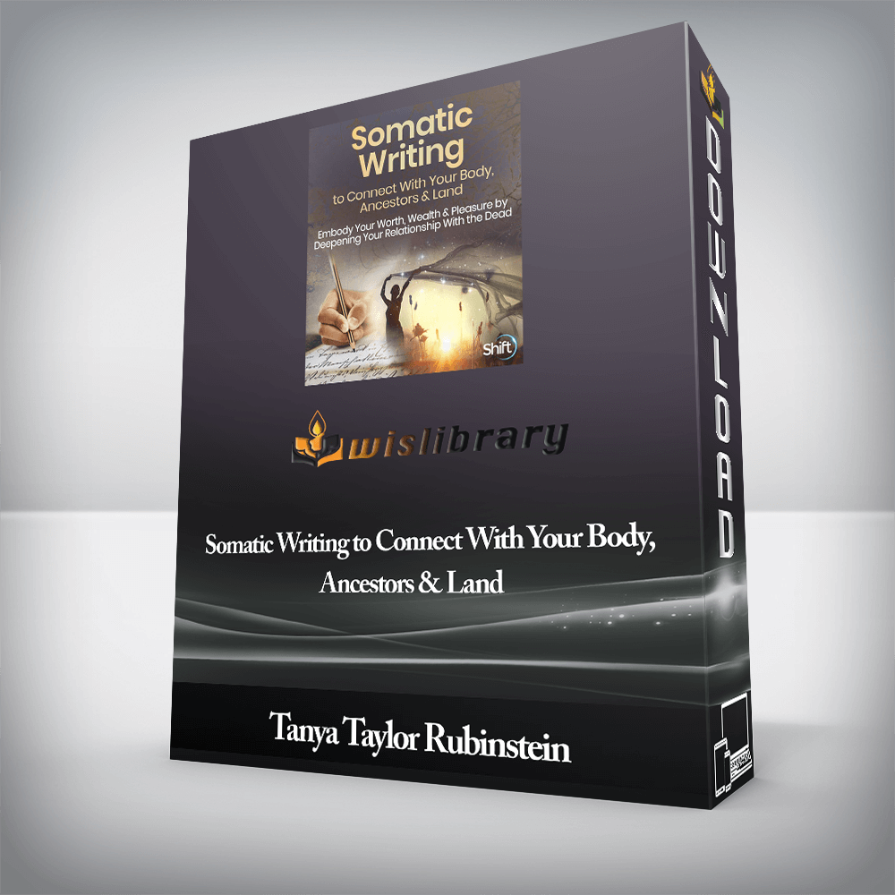 Tanya Taylor Rubinstein - Somatic Writing to Connect With Your Body, Ancestors & Land