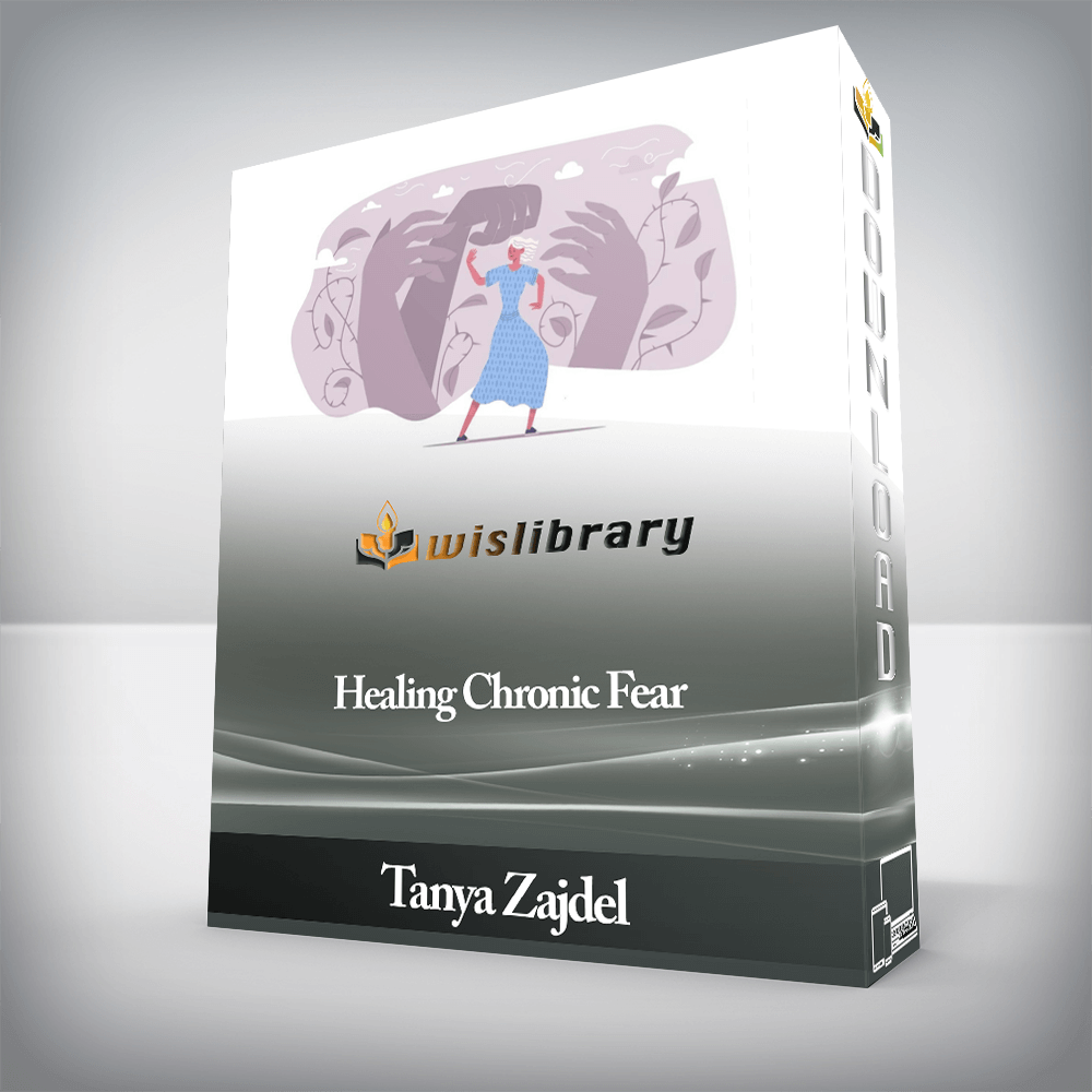 Tanya Zajdel - Healing Chronic Fear