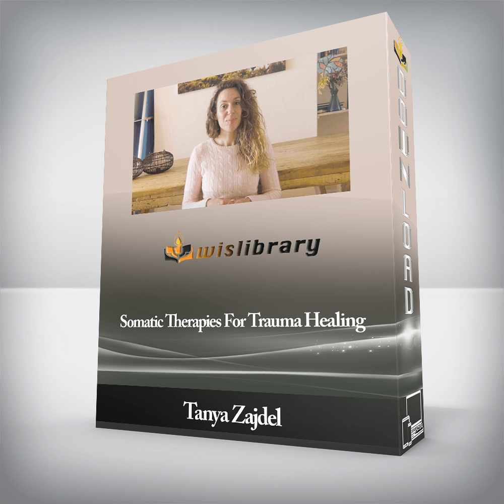 Tanya Zajdel - Somatic Therapies For Trauma Healing