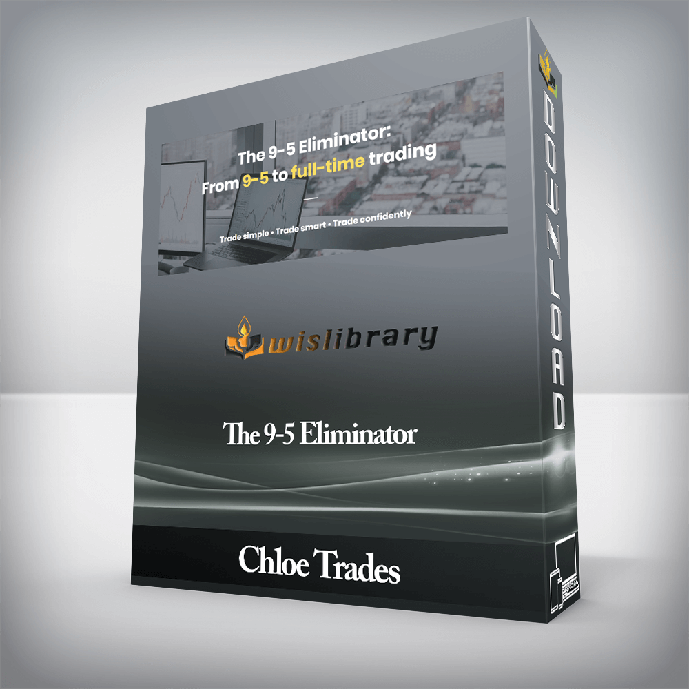 Chloe Trades - The 9-5 Eliminator