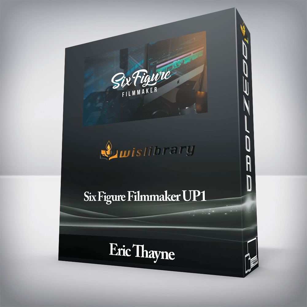 Eric Thayne - Six Figure Filmmaker UP1