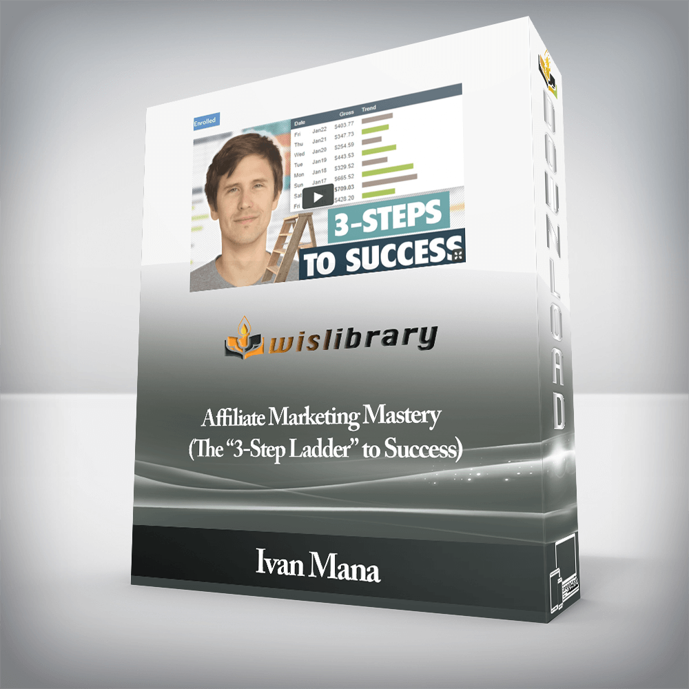 Ivan Mana - Affiliate Marketing Mastery (The “3-Step Ladder” to Success)