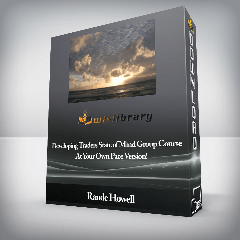 Rande Howell - Developing Traders State of Mind Group Course - At Your Own Pace Version!