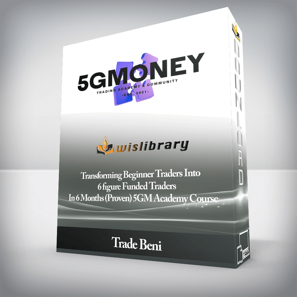 Trade Beni - Transforming Beginner Traders Into - 6 figure Funded Traders In 6 Months (Proven) 5GM Academy Course