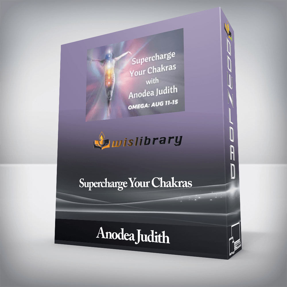 Anodea Judith - Supercharge Your Chakras