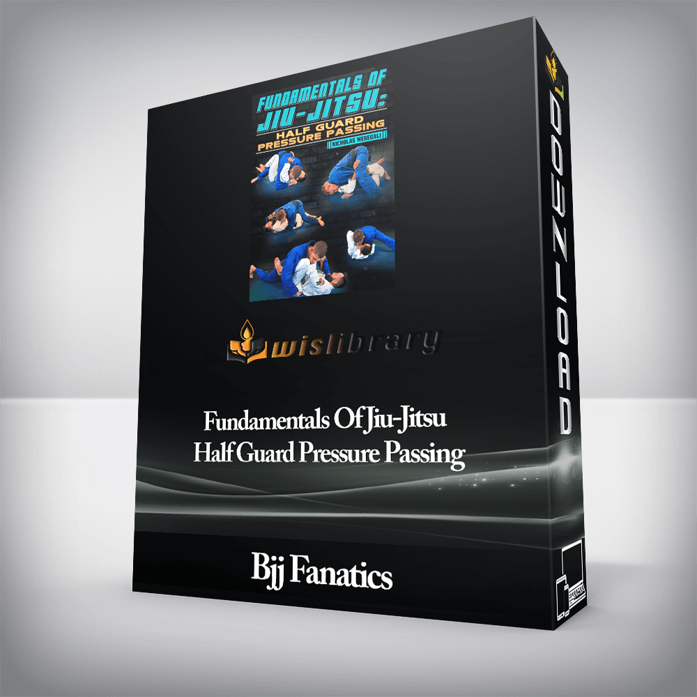 Bjj Fanatics - Fundamentals Of Jiu-Jitsu Half Guard Pressure Passing