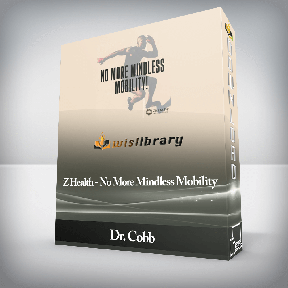 Dr. Cobb - Z Health - No More Mindless Mobility