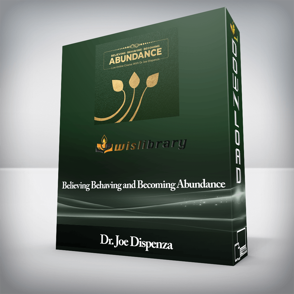 Dr. Joe Dispenza - Believing Behaving and Becoming Abundance
