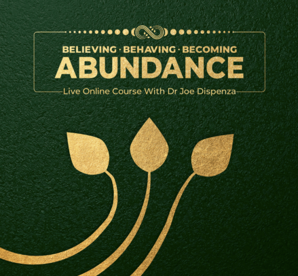 Dr. Joe Dispenza - Believing Behaving and Becoming Abundance