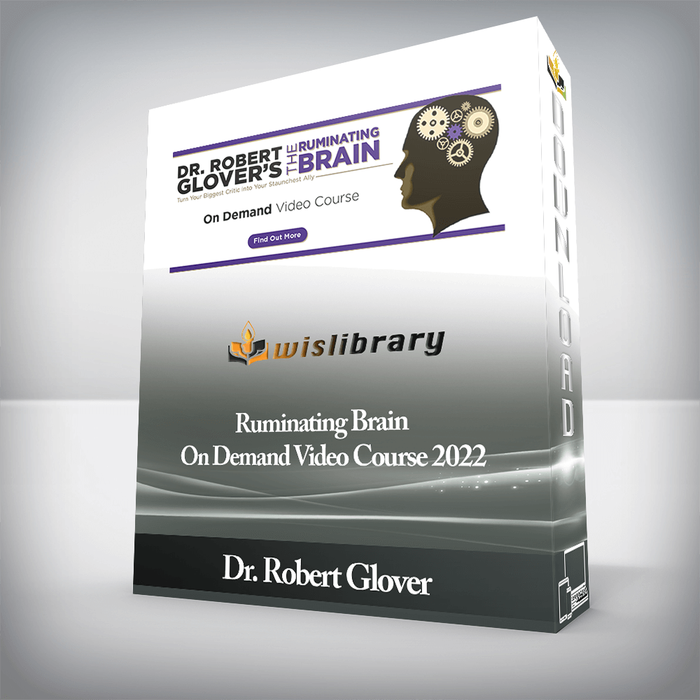 Dr. Robert Glover - Ruminating Brain On Demand Video Course 2022