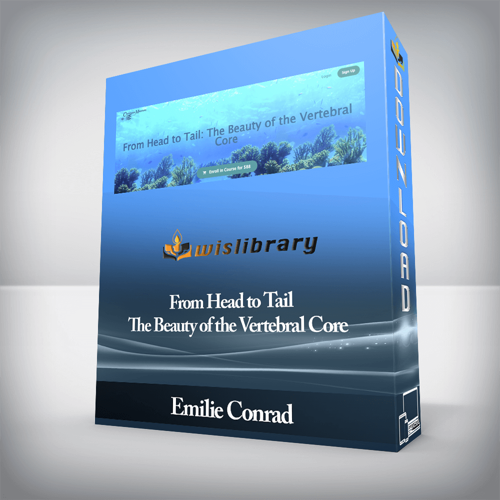 Emilie Conrad - From Head to Tail - The Beauty of the Vertebral Core