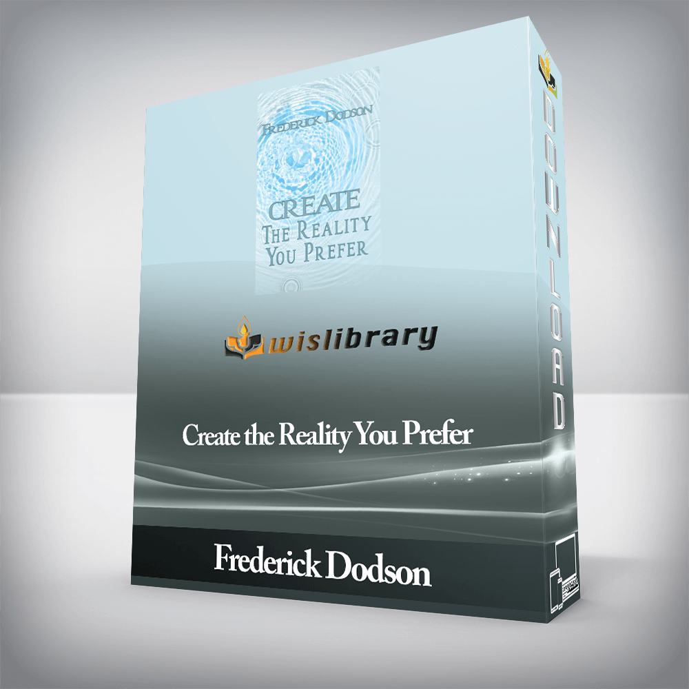 Frederick Dodson - Create the Reality You Prefer