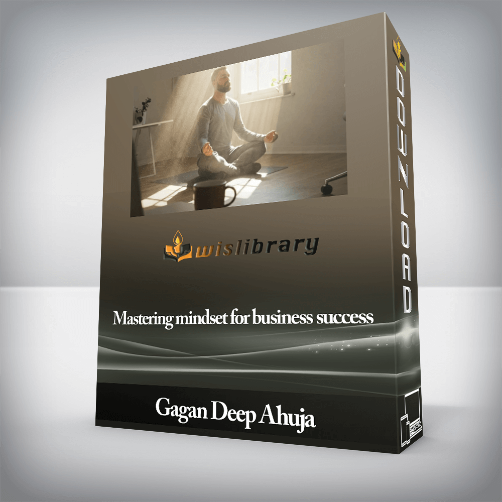 Gagan Deep Ahuja - Mastering mindset for business success
