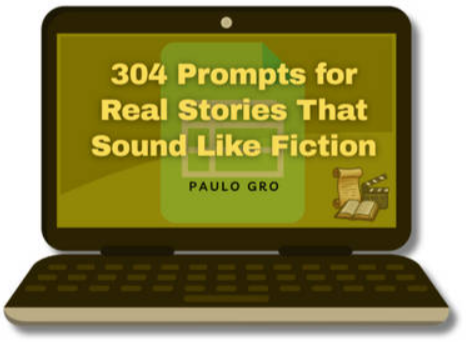 Paulo Gro - 304 Prompts for Real Stories That Sound Like Fiction
