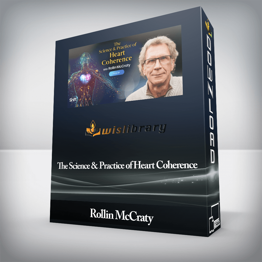 Rollin McCraty - The Science & Practice of Heart Coherence
