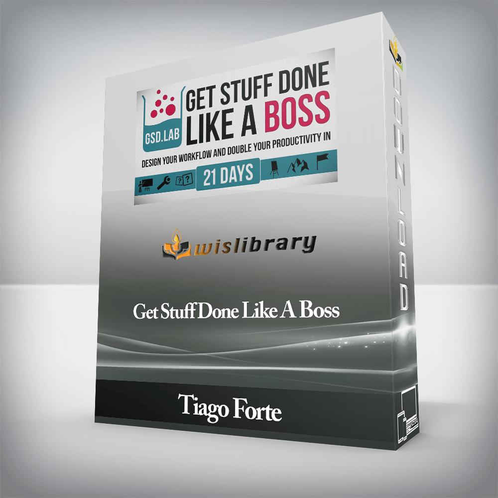 Tiago Forte - Get Stuff Done Like A Boss