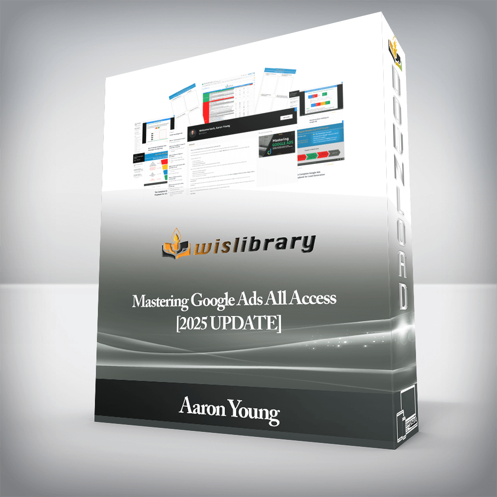 Aaron Young - Mastering Google Ads All Access [2025 UPDATE]