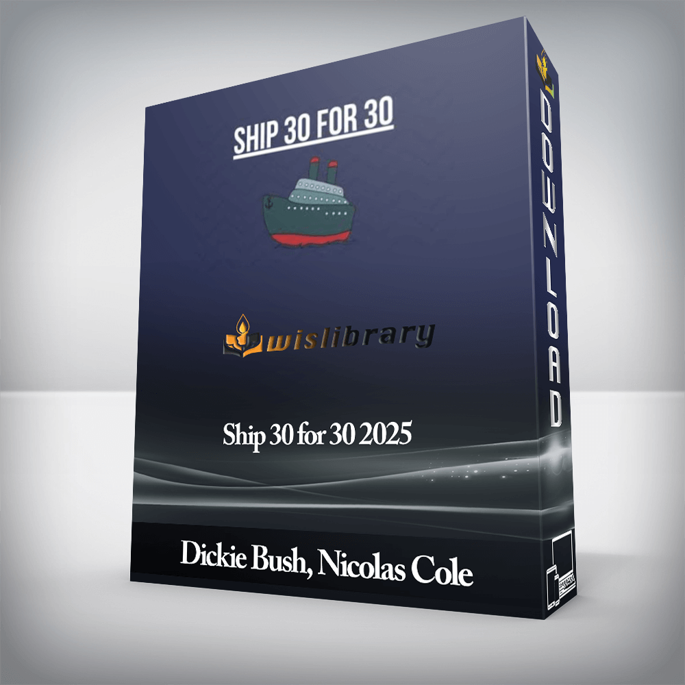 Dickie Bush, Nicolas Cole - Ship 30 for 30 2025