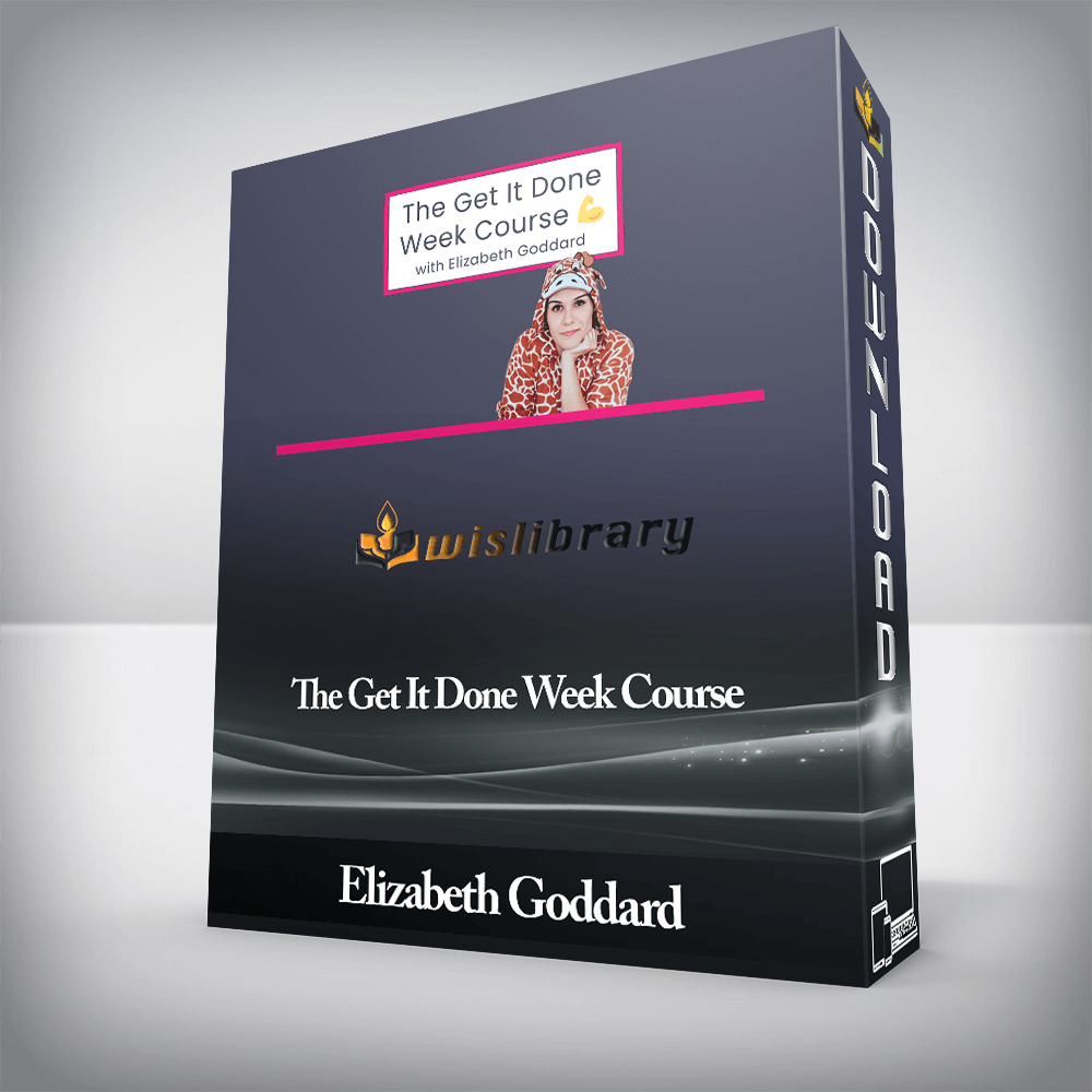 Elizabeth Goddard - The Get It Done Week Course